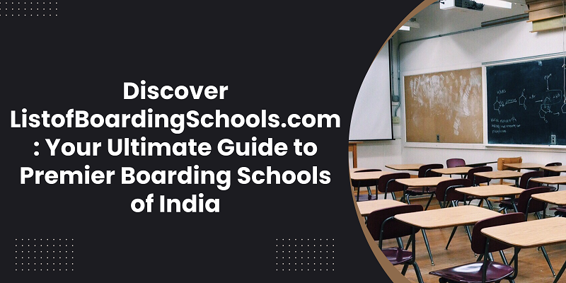 Discover ListofBoardingSchools.com: Your Guide to Best Boarding Schools